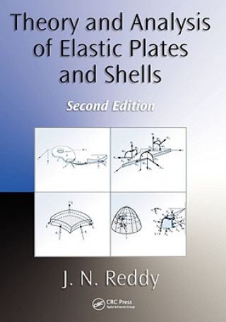 Könyv Theory and Analysis of Elastic Plates and Shells J. N. Reddy