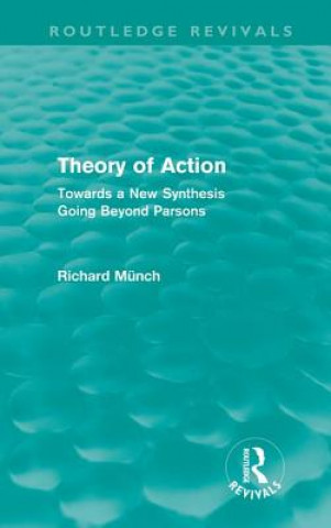 Kniha Theory of Action (Routledge Revivals) Richard Munch