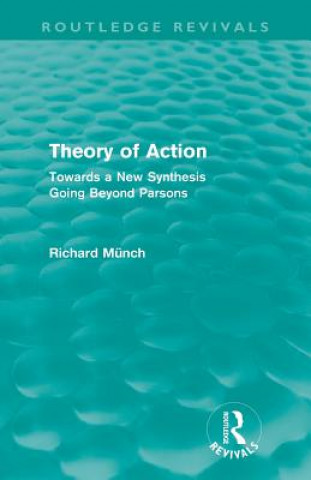 Kniha Theory of Action (Routledge Revivals) Richard Munch