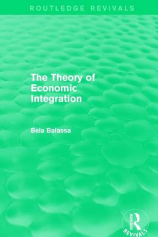 Carte Theory of Economic Integration (Routledge Revivals) Bela Balassa