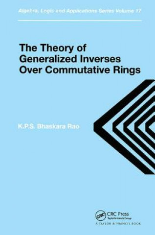 Carte Theory of Generalized Inverses Over Commutative Rings K. P. S. Bhaskara Rao