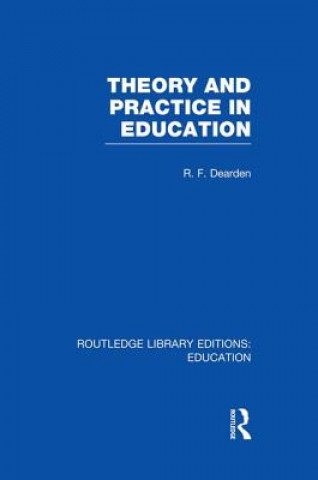 Könyv Theory & Practice in Education (RLE Edu K) 