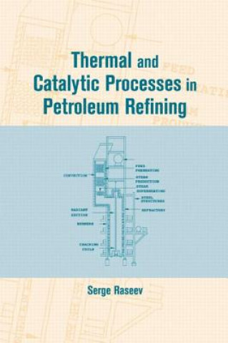 Könyv Thermal and Catalytic Processes in Petroleum Refining Serge Raseev