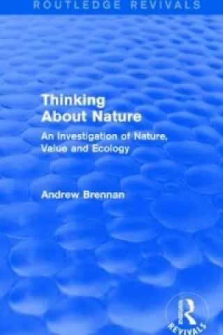 Carte Thinking about Nature (Routledge Revivals) Andrew Brennan