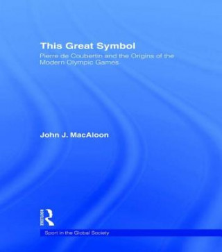 Kniha This Great Symbol John J. MacAloon