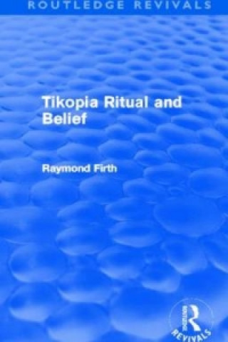 Könyv Tikopia Ritual and Belief (Routledge Revivals) Raymond Firth