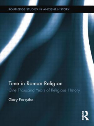 Kniha Time in Roman Religion Gary Forsythe