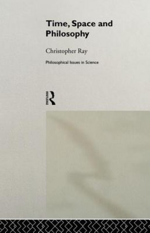 Könyv Time, Space and Philosophy Christopher Ray