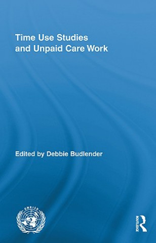 Kniha Time Use Studies and Unpaid Care Work Debbie Budlender