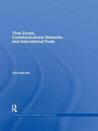 Knjiga Time Zones, Communications Networks, and International Trade Toru Kikuchi