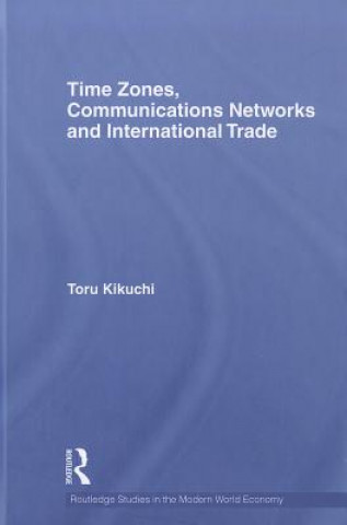 Knjiga Time Zones, Communications Networks, and International Trade Toru Kikuchi