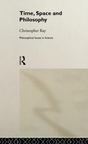 Kniha Time, Space and Philosophy Christopher Ray