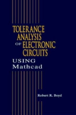 Kniha Tolerance Analysis of Electronic Circuits Using MATHCAD Robert Boyd