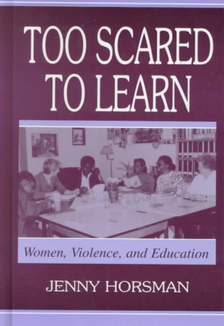Knjiga Too Scared To Learn Jenny Horsman