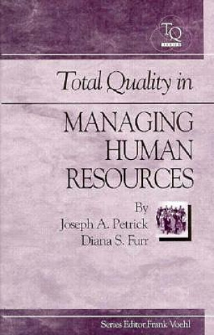 Carte Total Quality in Managing Human Resources Joseph A. Petrick
