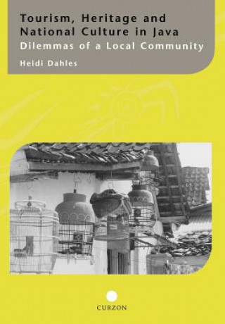 Kniha Tourism, Heritage and National Culture in Java Heidi Dahles