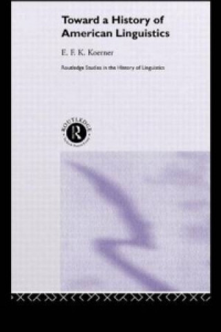 Książka Toward a History of American Linguistics E. F. K. Koerner