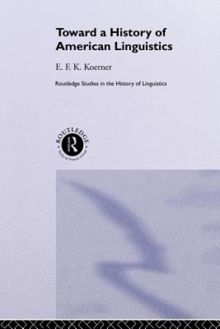 Book Toward a History of American Linguistics E. F. K. Koerner