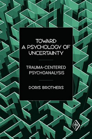 Könyv Toward a Psychology of Uncertainty Doris Brothers