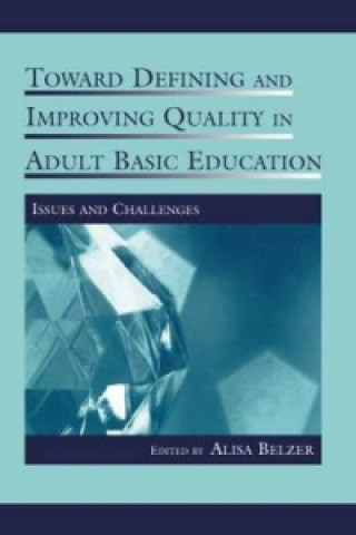 Könyv Toward Defining and Improving Quality in Adult Basic Education 