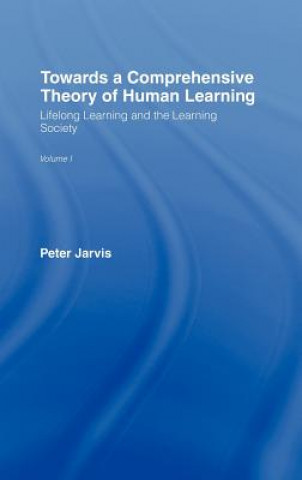 Könyv Towards a Comprehensive Theory of Human Learning Peter Jarvis