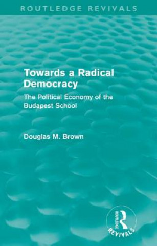 Kniha Towards a Radical Democracy (Routledge Revivals) Douglas Brown