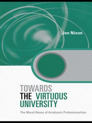 Kniha Towards the Virtuous University Jon Nixon