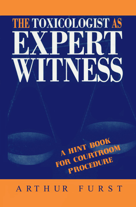Kniha Toxicologist as Expert Witness Arthur Furst