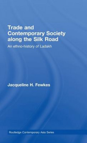 Könyv Trade and Contemporary Society along the Silk Road Fewkes