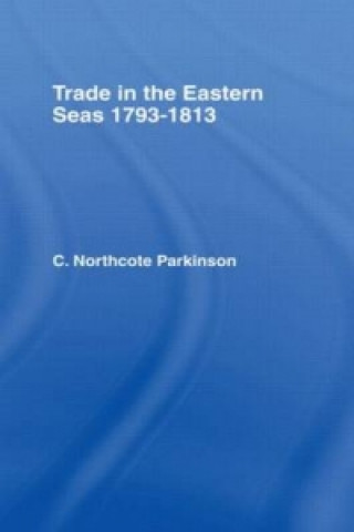 Könyv Trade in Eastern Seas 1793-1813 C. Northcote Parkinson