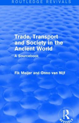 Knjiga Trade, Transport and Society in the Ancient World (Routledge Revivals) Fik Meijer