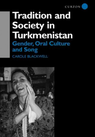 Kniha Tradition and Society in Turkmenistan Carole Blackwell