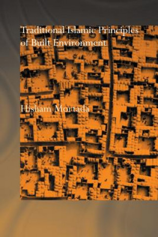 Buch Traditional Islamic Principles of Built Environment Hisham Mortada