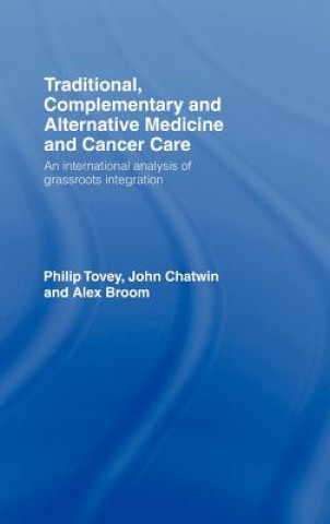 Book Traditional, Complementary and Alternative Medicine and Cancer Care John Chatwin