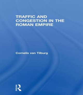 Buch Traffic and Congestion in the Roman Empire Cornelis van Tilburg