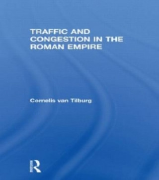 Książka Traffic and Congestion in the Roman Empire Cornelis van Tilburg