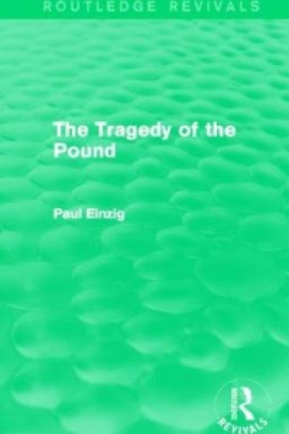 Książka Tragedy of the Pound (Routledge Revivals) Paul Einzig