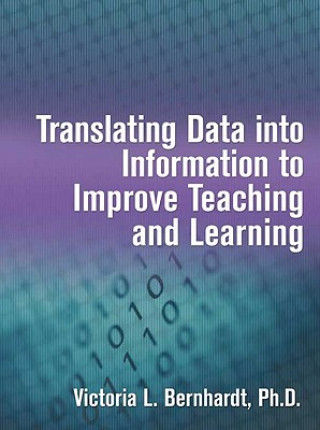 Libro Translating Data into Information to Improve Teaching and Learning Victoria Bernhardt