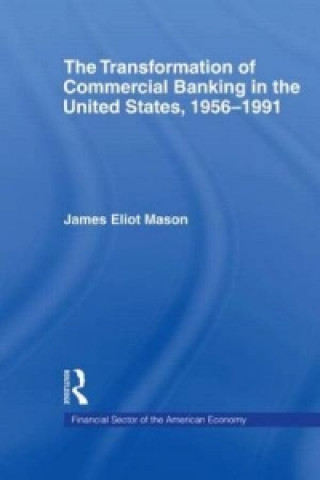 Könyv Transformation of Commercial Banking in the United States, 1956-1991 By Mason.