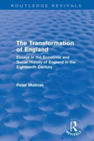 Könyv Transformation of England (Routledge Revivals) Peter Mathias