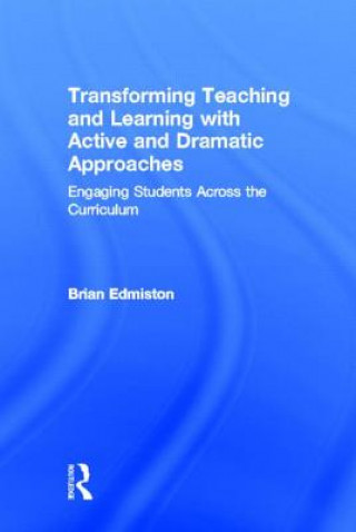 Book Transforming Teaching and Learning with Active and Dramatic Approaches Brian Edmiston