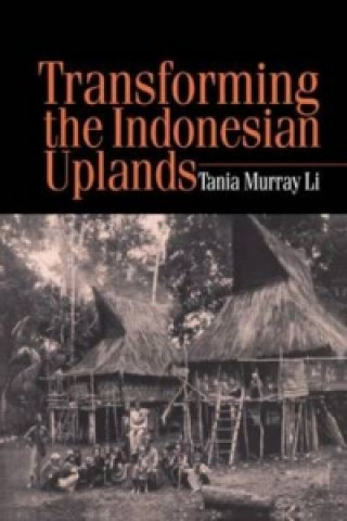 Kniha Transforming the Indonesian Uplands Tania Murray Li