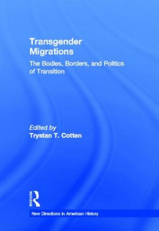 Kniha Transgender Migrations Trystan Cotten