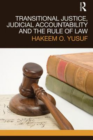 Carte Transitional Justice, Judicial Accountability and the Rule of Law Hakeem O. Yusuf