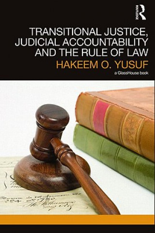 Kniha Transitional Justice, Judicial Accountability and the Rule of Law Hakeem O. Yusuf
