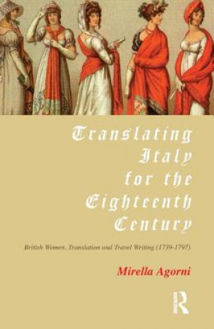 Buch Translating Italy for the Eighteenth Century Mirella Agorni