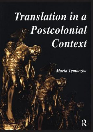 Kniha Translation in a Postcolonial Context Maria Tymoczko