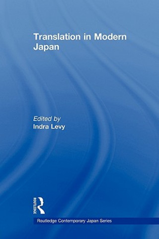 Kniha Translation in Modern Japan Indra Levy