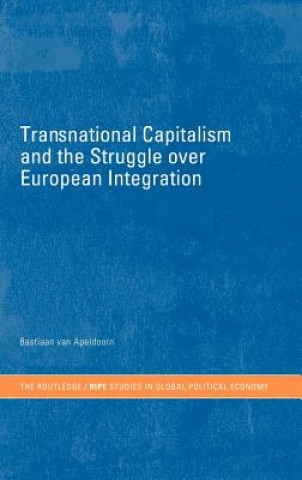 Buch Transnational Capitalism and the Struggle over European Integration Bastiaan van Apeldoorn