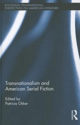 Kniha Transnationalism and American Serial Fiction Patricia Okker